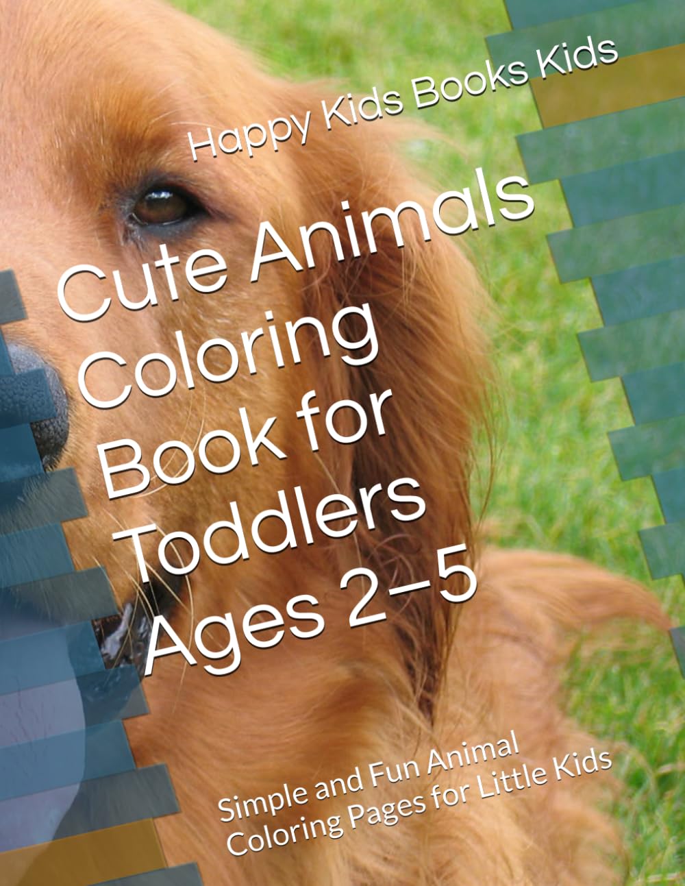 Cute Animals Coloring Book for Toddlers Ages 2–5: Simple and Fun Animal Coloring Pages for Little Kids