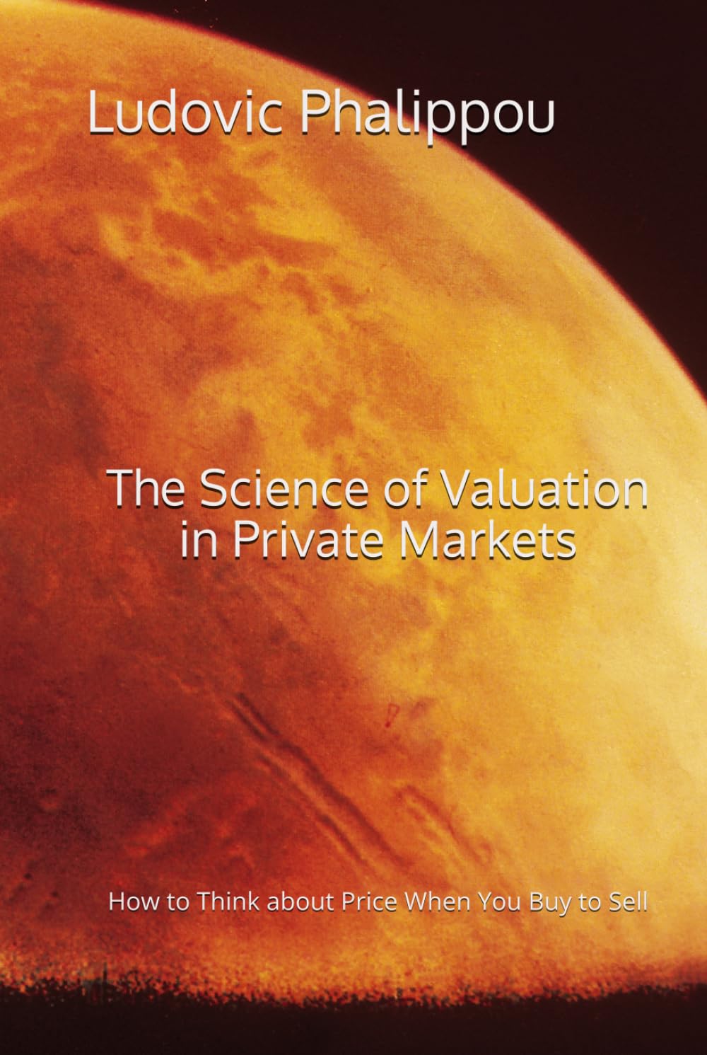 The Science of Valuation in Private Markets: How to Think about Price When You Buy to Sell