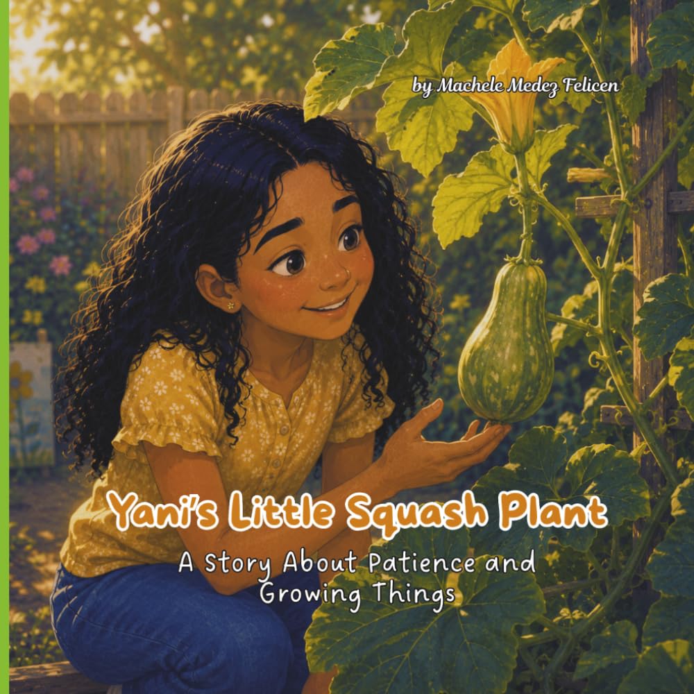 Yani's Little Squash Plant: A story About Patience and Growing Things