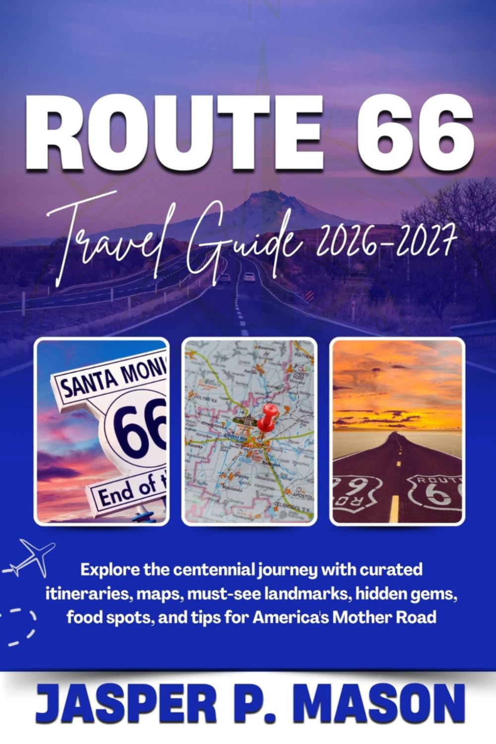 Route 66 Travel Guide 2026-2027: Explore the centennial journey with curated itineraries, maps, must-see landmarks, hidden gems, food spots, and tips for America's Mother Road