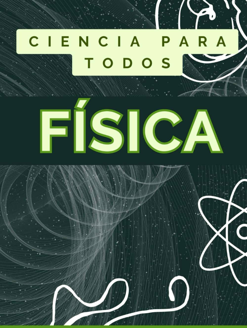 APRENDE FÍSICA DESDE CERO. MANUAL COMPLETO: Guía de iniciación para aprender todo sobre la física. (TODO SOBRE CIENCIA)