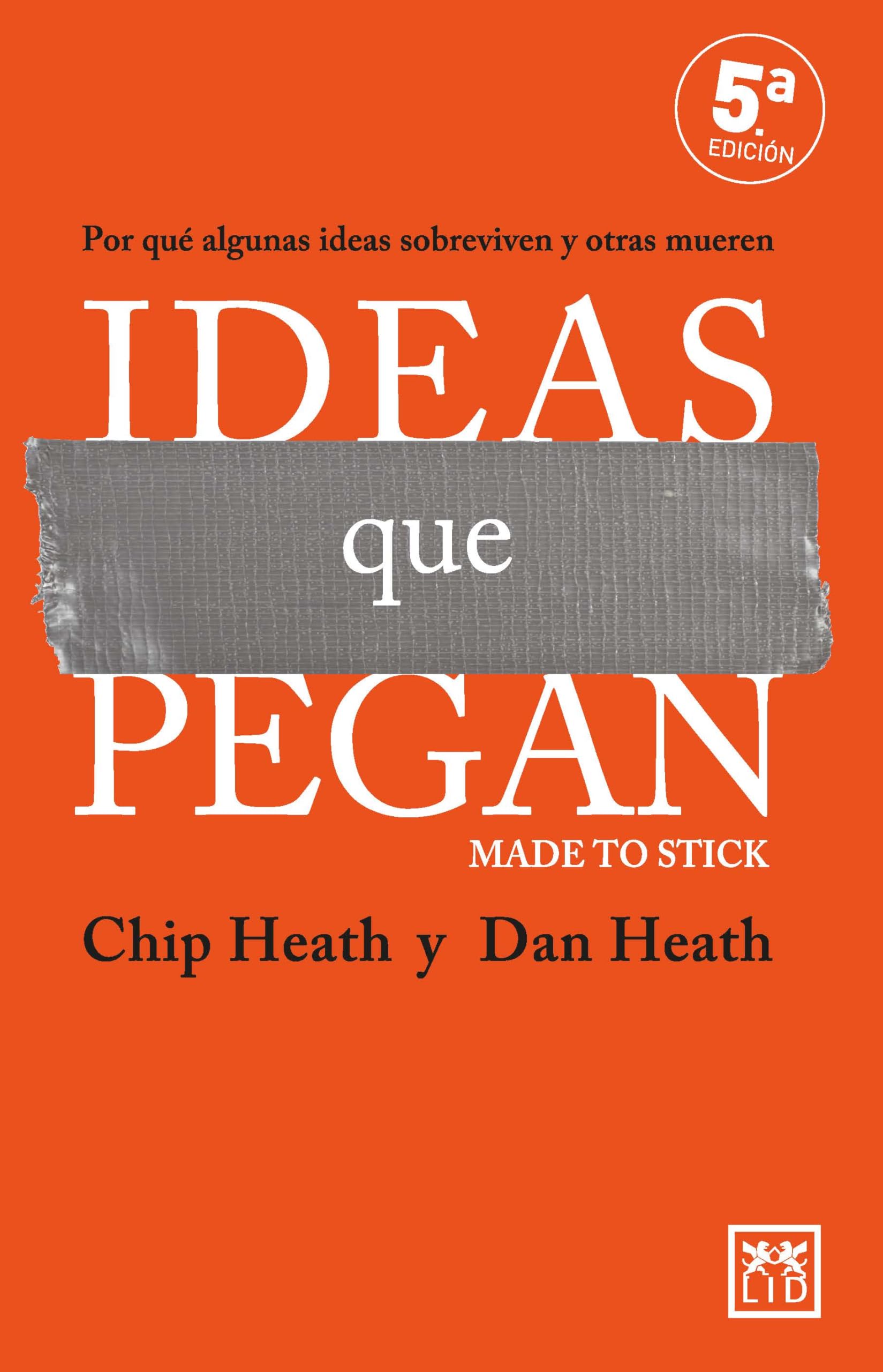 Ideas Que Pegan: ¿Por qué algunas ideas sobreviven y otras mueren?/ Why Some Ideas Survive and Others Die? (Acción Empresarial)