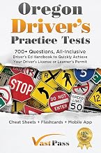 Oregon Driver's Practice Tests: 700+ Questions, All-Inclusive Driver's Ed Handbook to Quickly achieve your Driver's License or Learner's Permit (Cheat Sheets + Digital Flashcards + Mobile App)