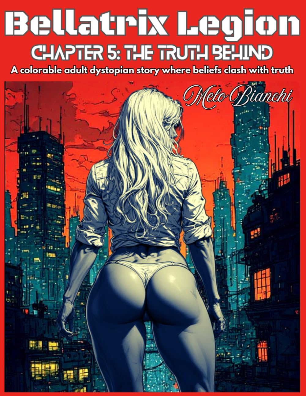 Bellatrix Legion Chapter 5: The Truth Behind: A colorable adult dystopian story where belief clashes with truth
