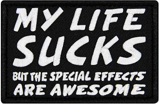 EmbTao My Life Sucks But The Special Effects are Awesome Patch Embroidered Biker Badge Funny Applique Hook & Loop Emblem