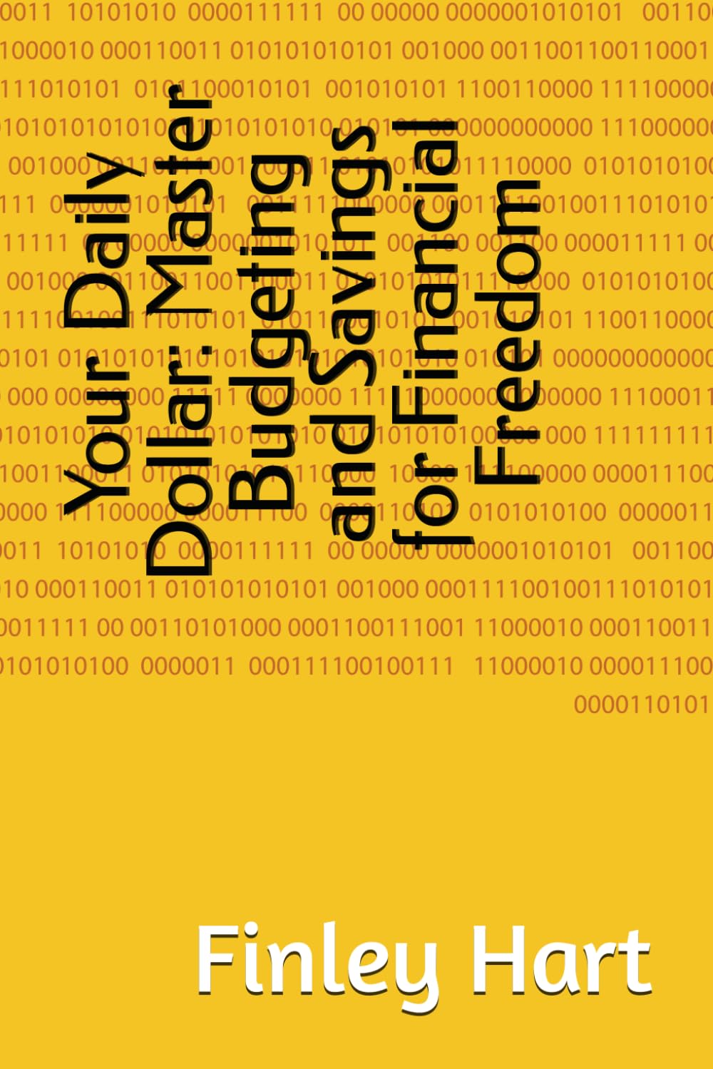 Your Daily Dollar: Master Budgeting and Savings for Financial Freedom