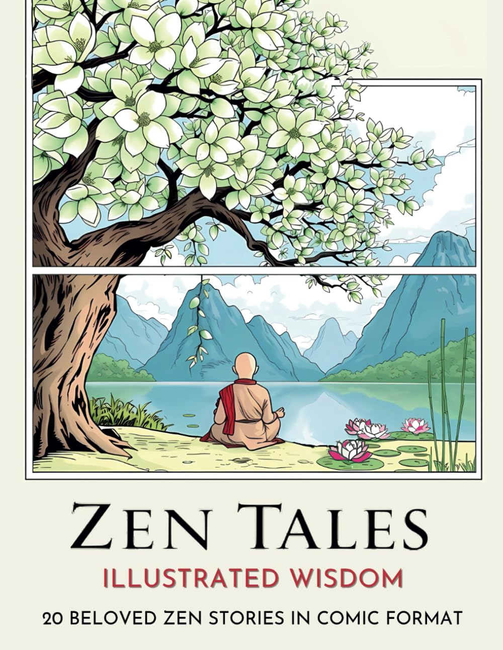 Zen Tales Illustrated Wisdom: Beloved Zen Stories In Comic Strip Format. Suitable For All Ages. Timeless Zen Tales Retold With Humor And Insight