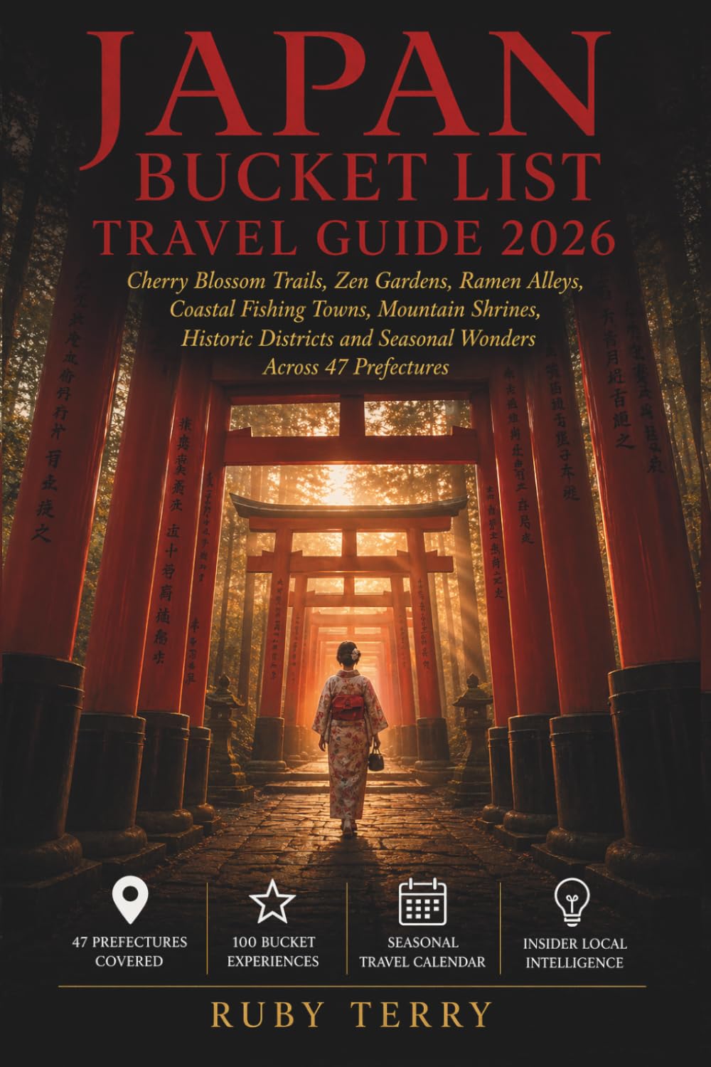 Japan Bucket List Travel Guide 2026: Cherry Blossom Trails, Zen Gardens, Ramen Alleys, Coastal Fishing Towns, Mountain Shrines, Historic Districts and Seasonal Wonders Across 47 Prefectures