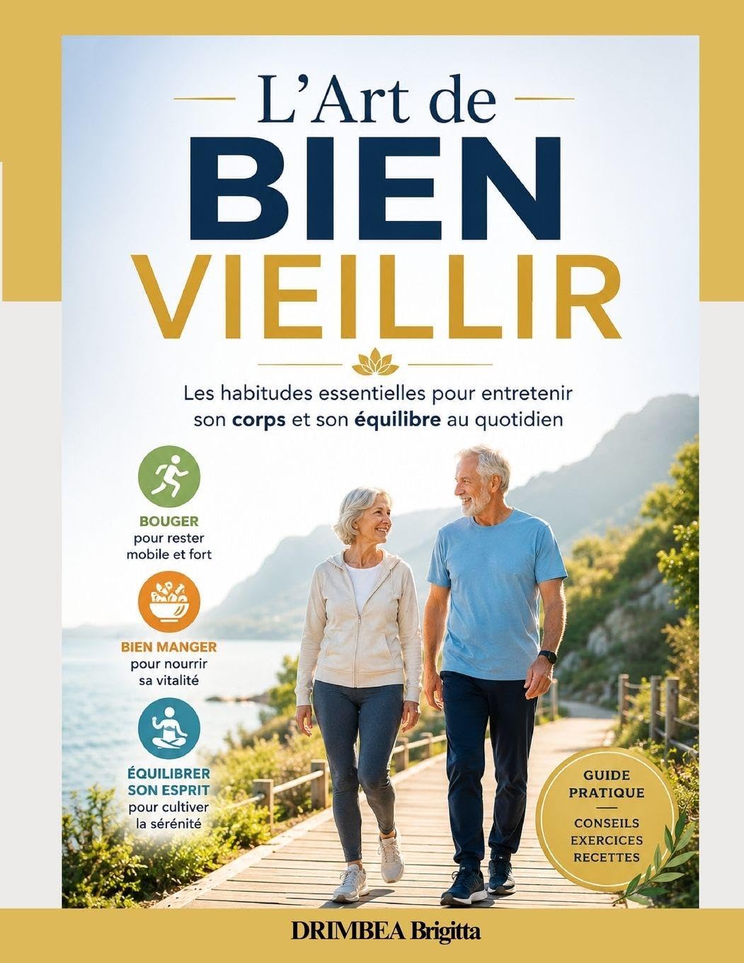L’Art de Bien Vieillir: Les habitudes essentielles pour entretenir son corps et son équilibre au quotidien