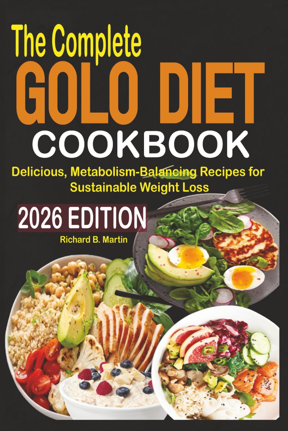 The Complete Golo Diet Cookbook 2026: Delicious, Metabolism-Balancing Recipes for Sustainable Weight Loss