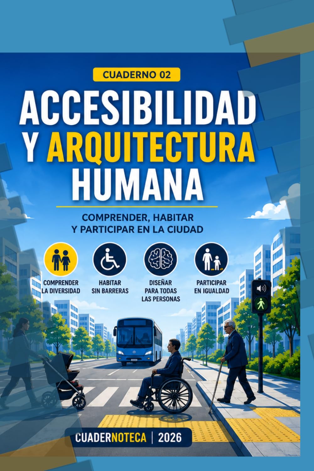 Accesibilidad y Arquitectura Humana: Comprender, habitar y participar en la ciudad (Cuadernoteca)