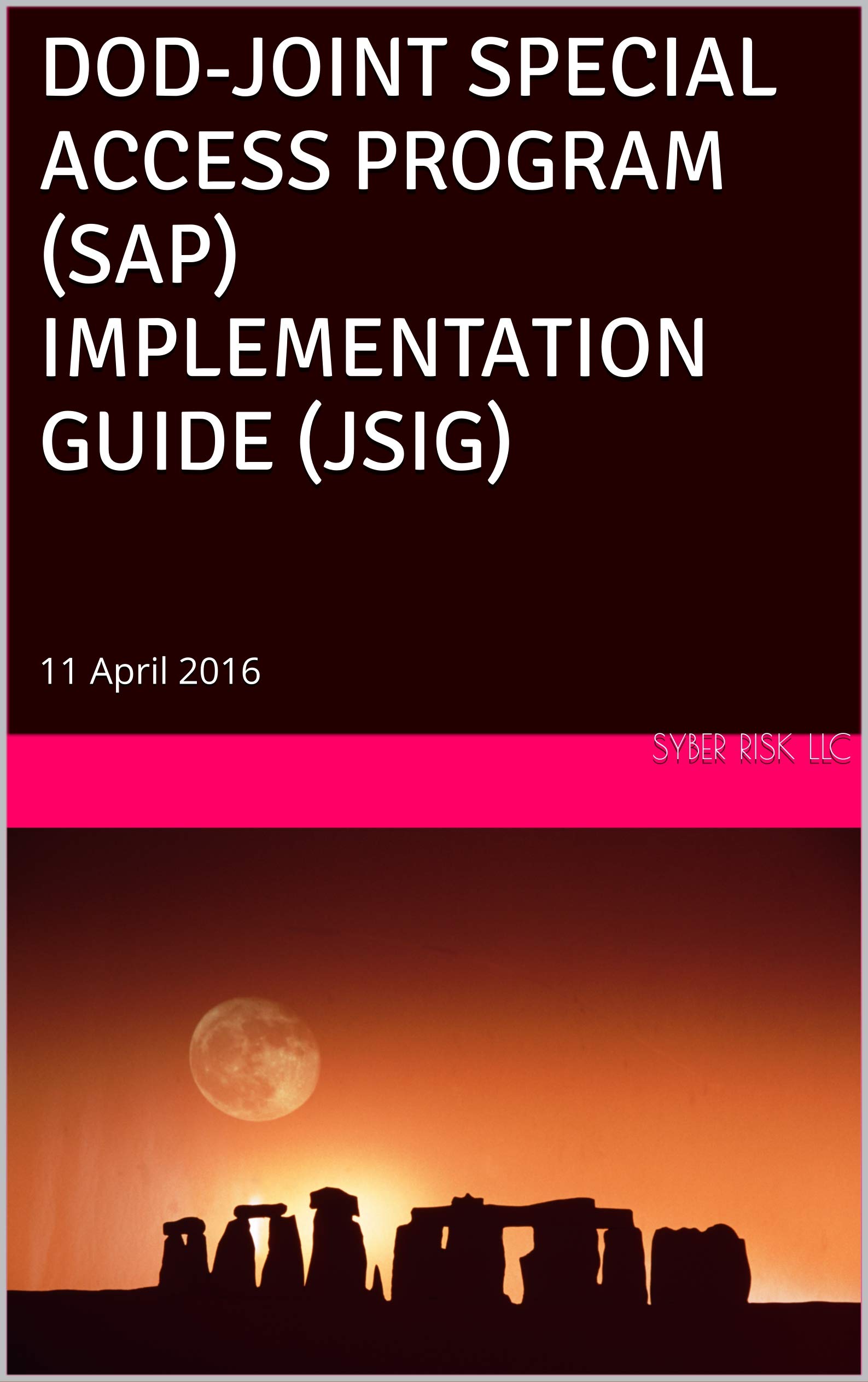 DOD-JOINT SPECIAL ACCESS PROGRAM (SAP) IMPLEMENTATION GUIDE (JSIG): 11 April 2016