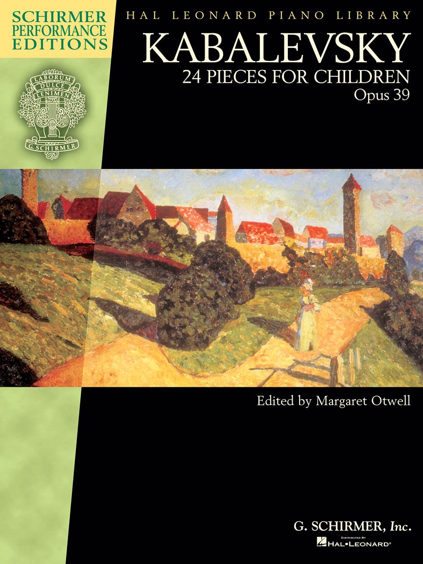 Kabalevsky - 24 Pieces for Children, Opus 39 | Piano Sheet Music for Late-Elementary and Early-Intermediate Players | G. Schirmer Music Book for ... Editions: Hal Leonard Piano Library)