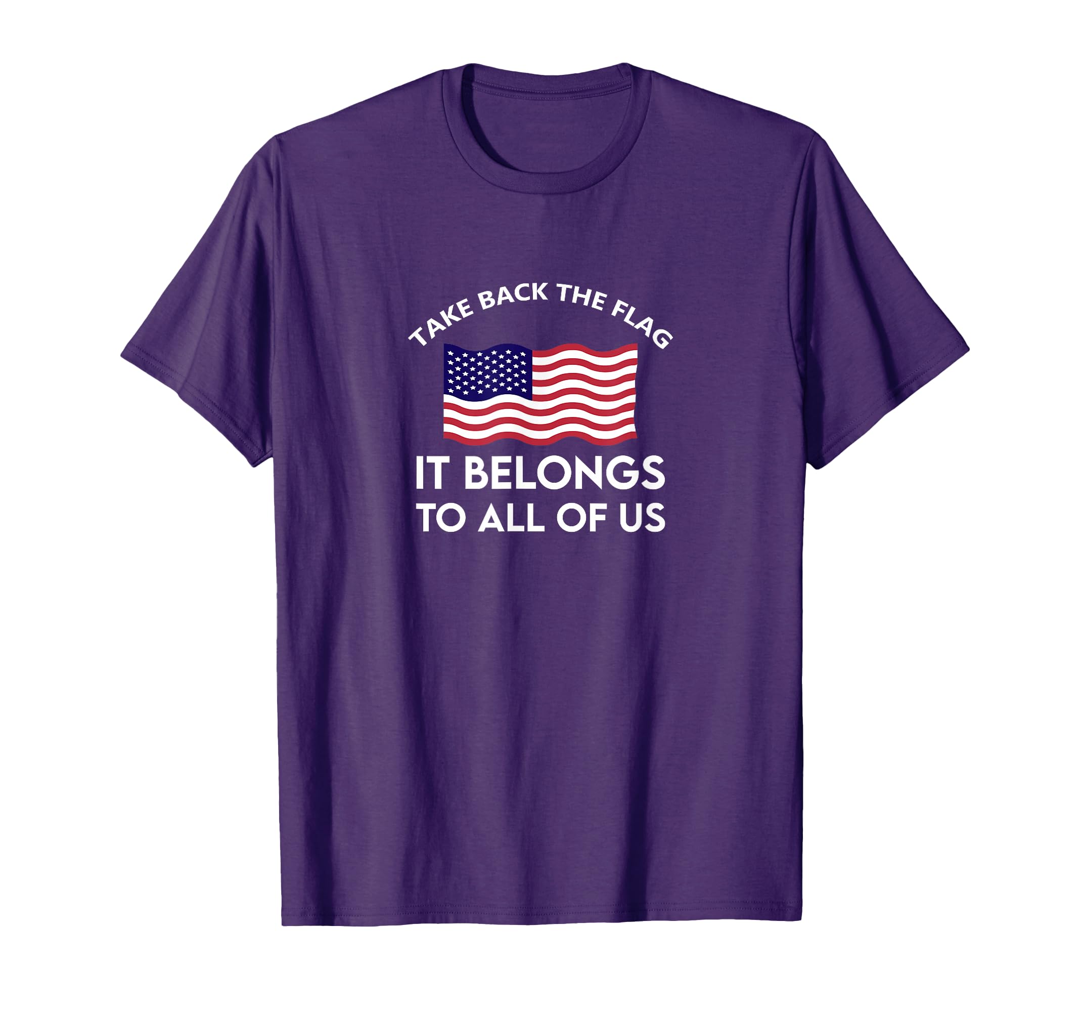 Take Back The Flag- It Belongs To All Of Us T-Shirt