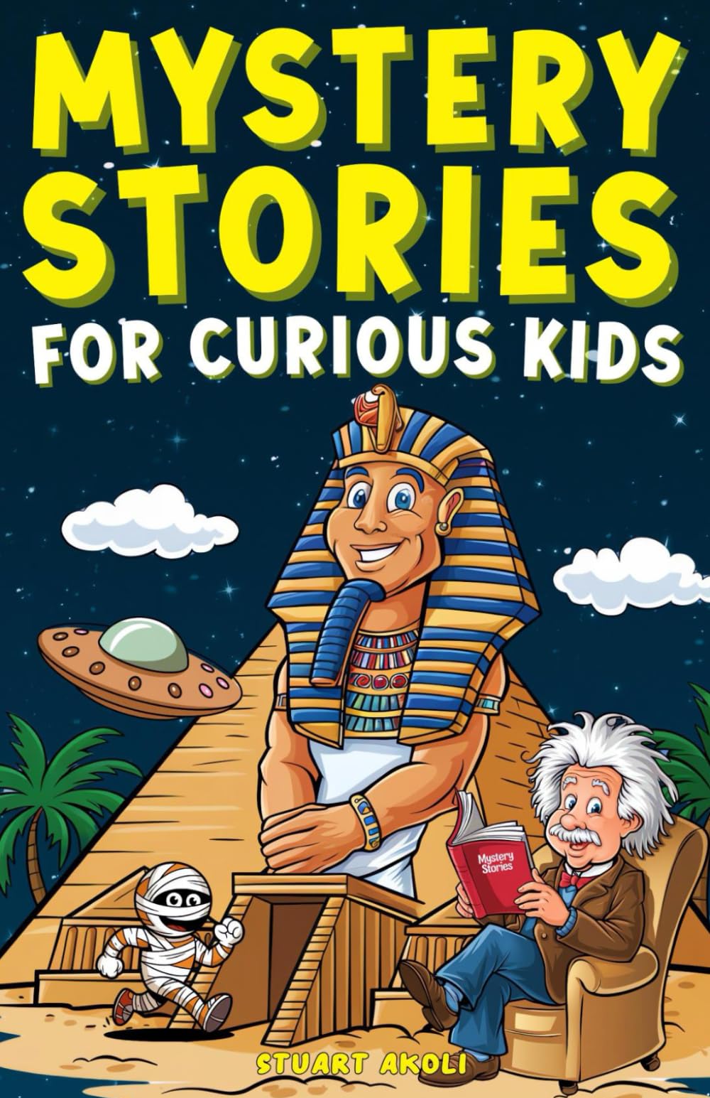 Mystery Stories for Curious Kids: A Fascinating Collection of Unbelievable Tales From History, Science, and the Strange World We Live In! (Epic Tales for Curious Kids)