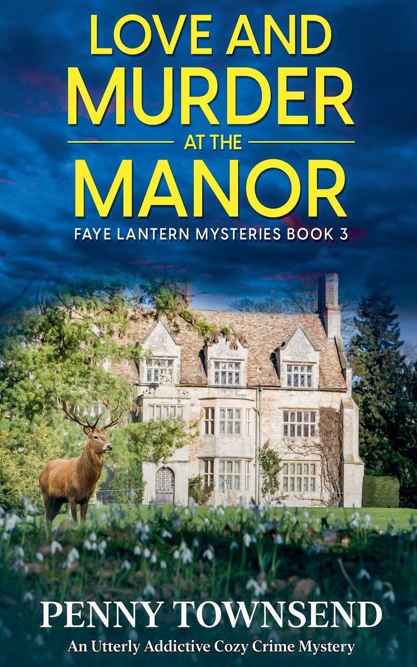 Love and Murder at the Manor: 3 (Faye Lantern Cozy Crime Mysteries)