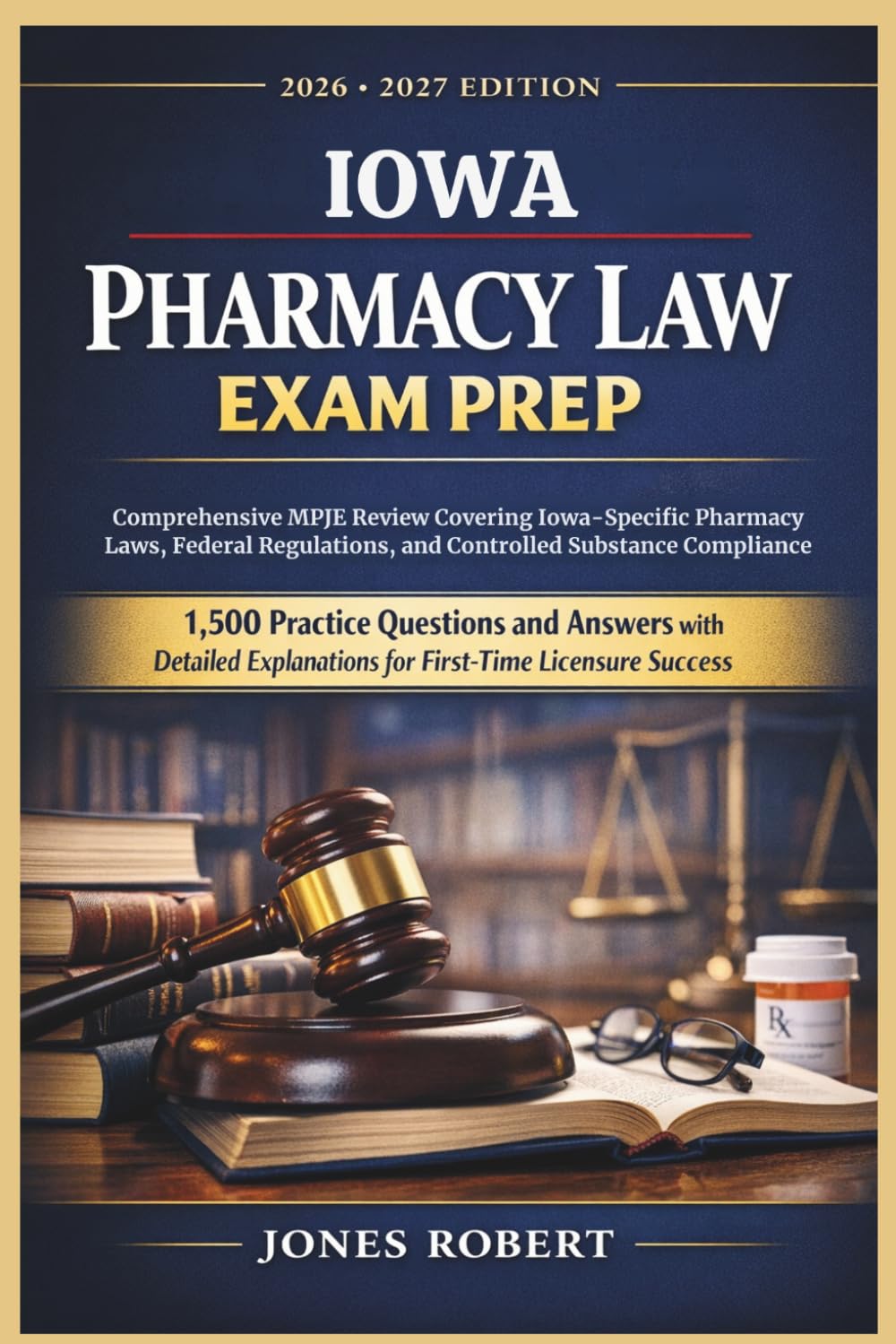 IOWA PHARMACY LAW EXAM PREP: Comprehensive MPJE Review Covering Iowa-Specific Pharmacy Law,Federal Regulation,And Controlled