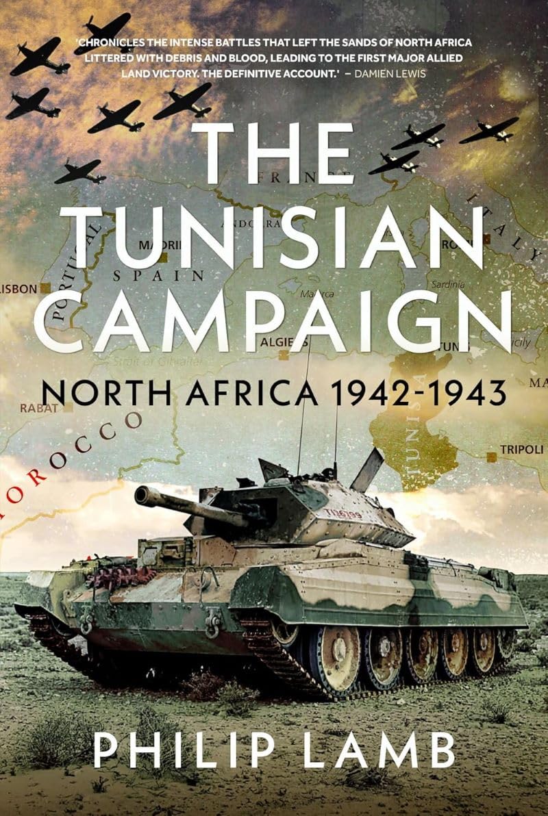 The Tunisian Campaign: North Africa 1942-1943