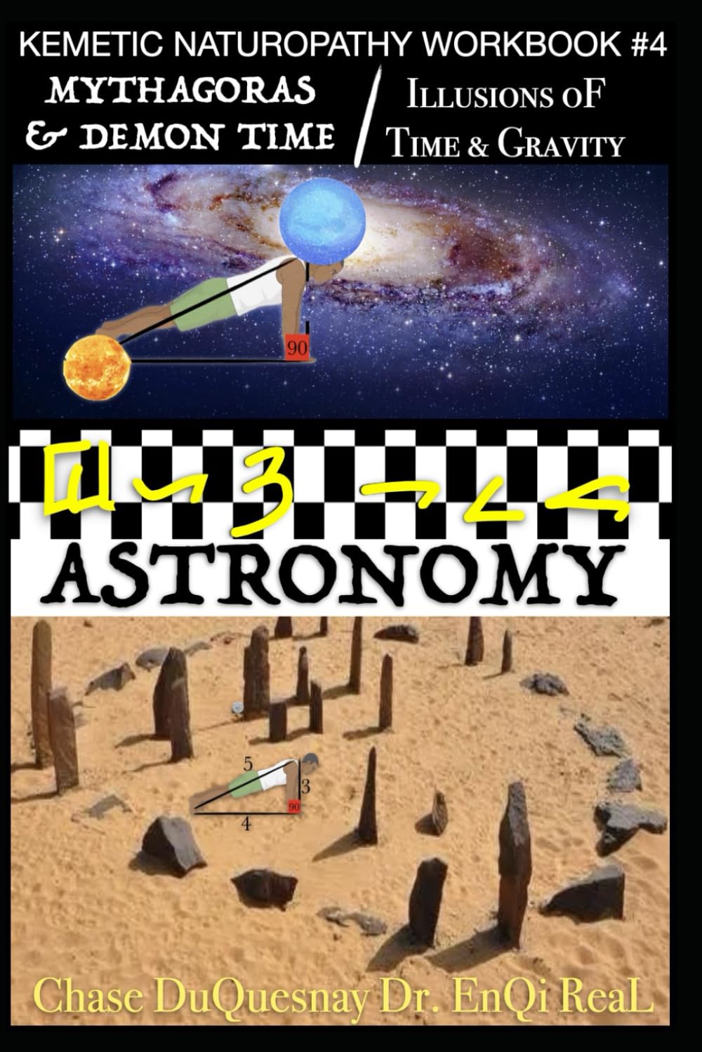 KEMETIC NATUROPATHY WORKBOOK #4 Mythagoras & Demon Time: Astronomy: Illusions oF Time & Gravity (TRUE & LIVING KEMETIC SCIENCE)      Paperback – January 28, 2025