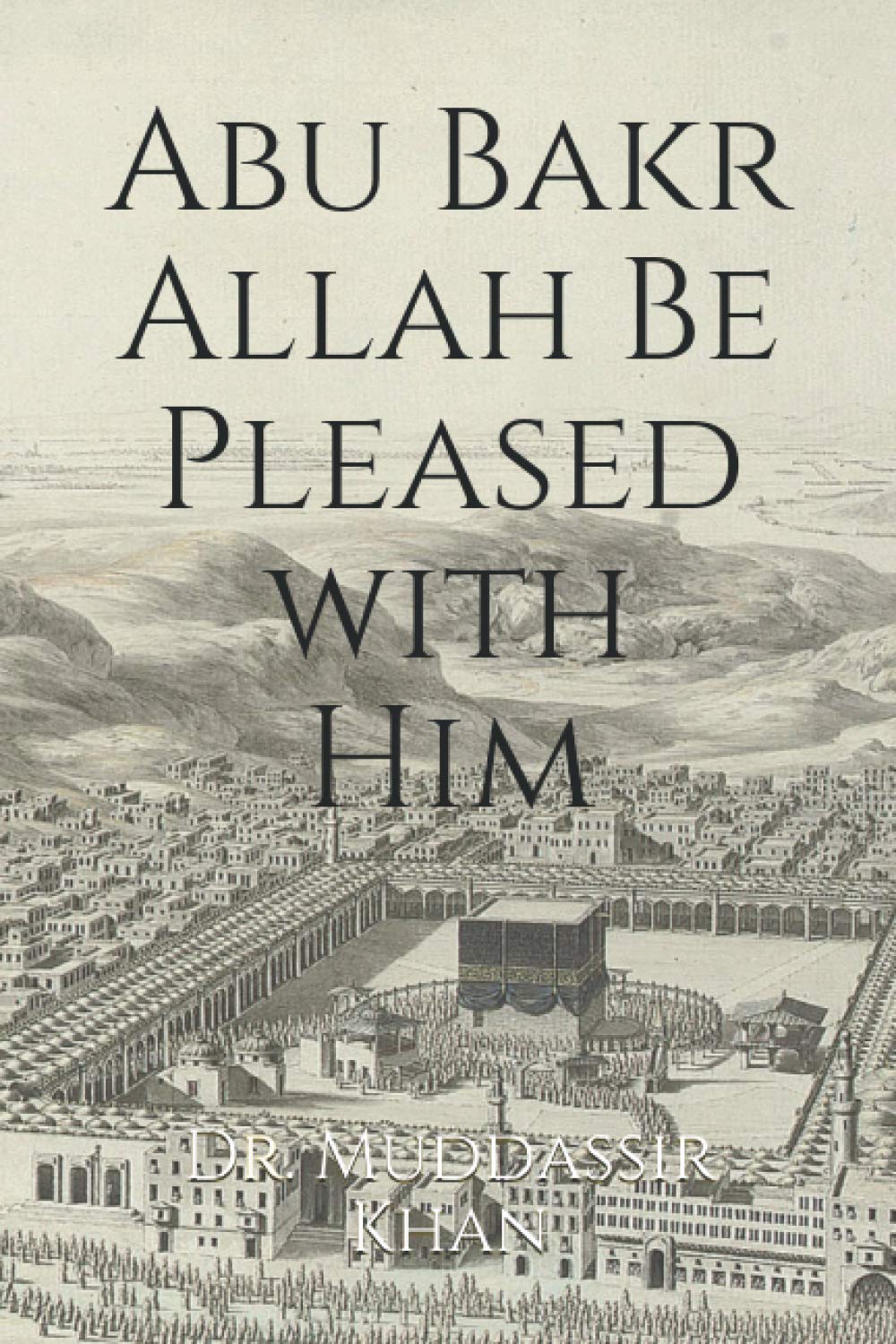 Abu Bakr Allah Be Pleased with Him: 2 (Inspiring Islamic History)