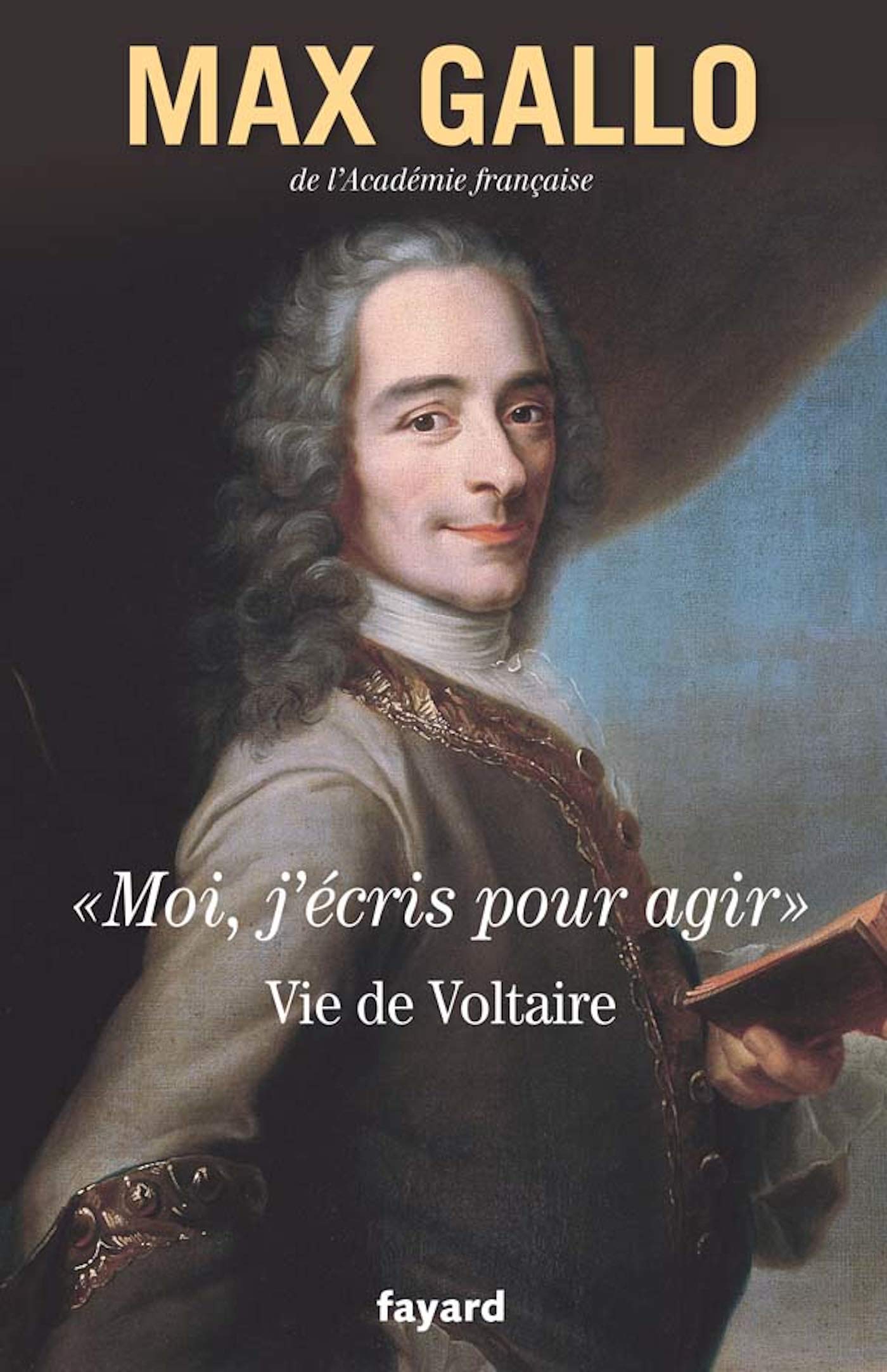 «Moi, j'écris pour agir». : Vie de Voltaire (Littérature Française) (French Edition)
