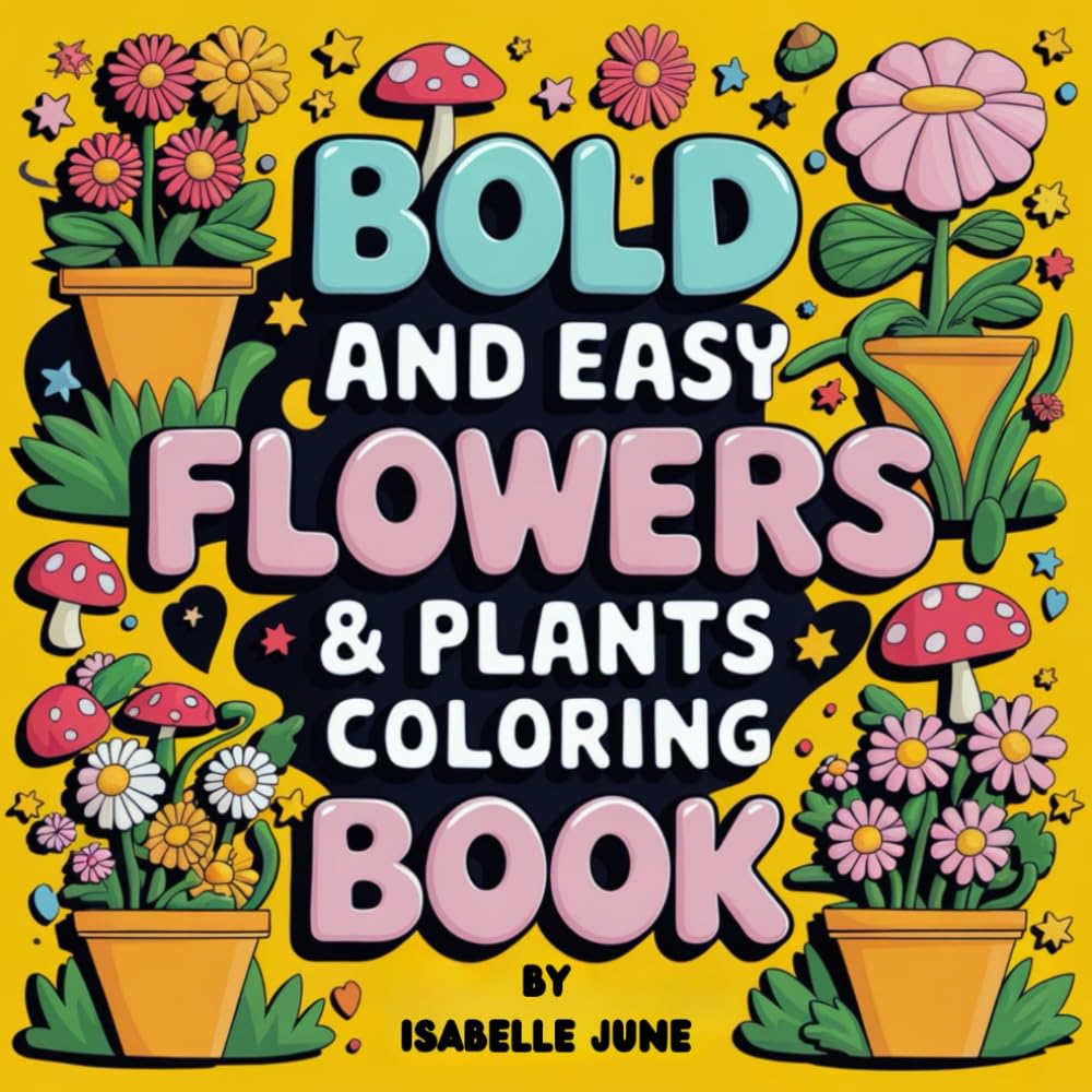 Bold And Easy Flowers & Plants Coloring Book