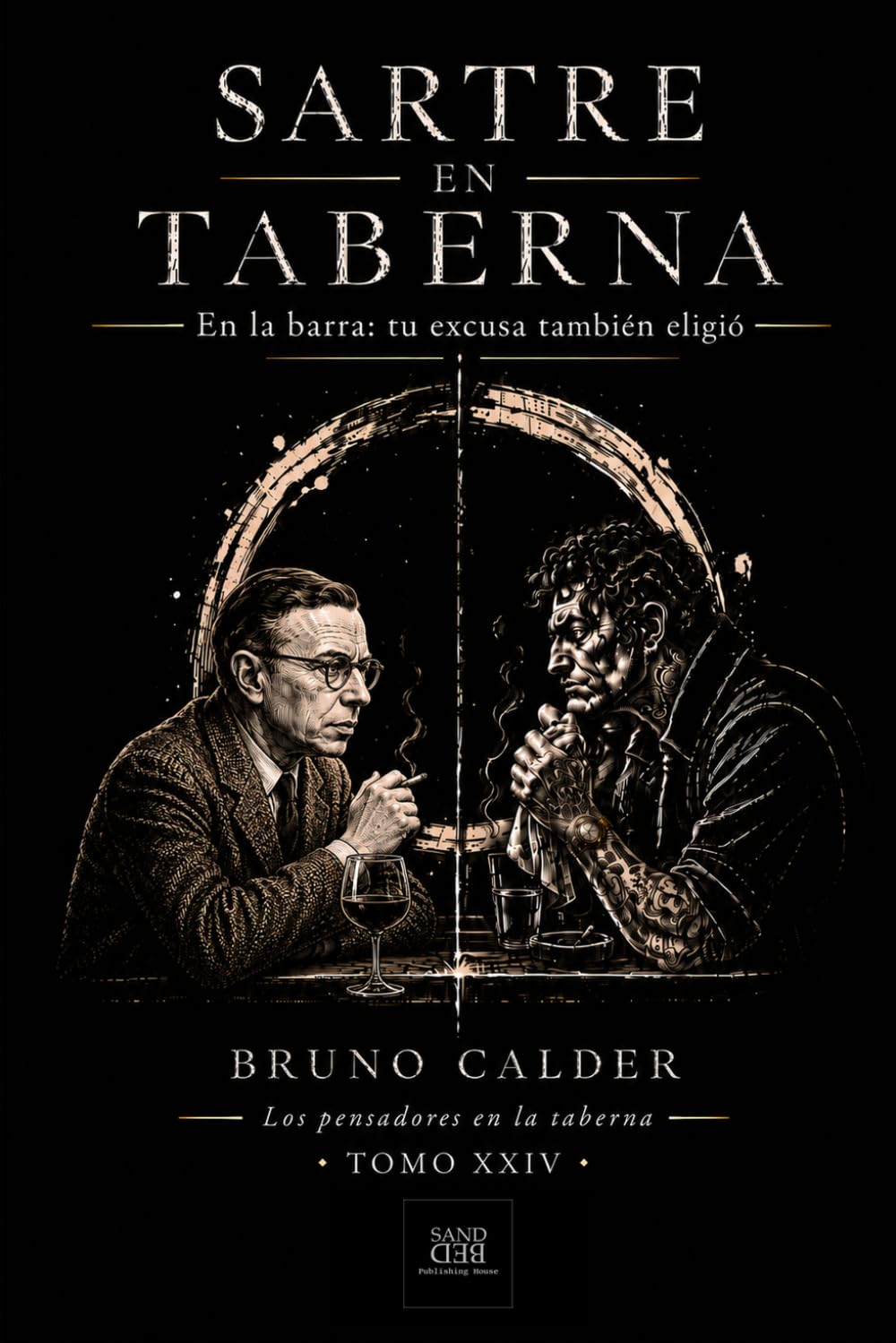 SARTRE EN TABERNA: En la barra: tu excusa también eligió (Los Pensadores en la Taberna)