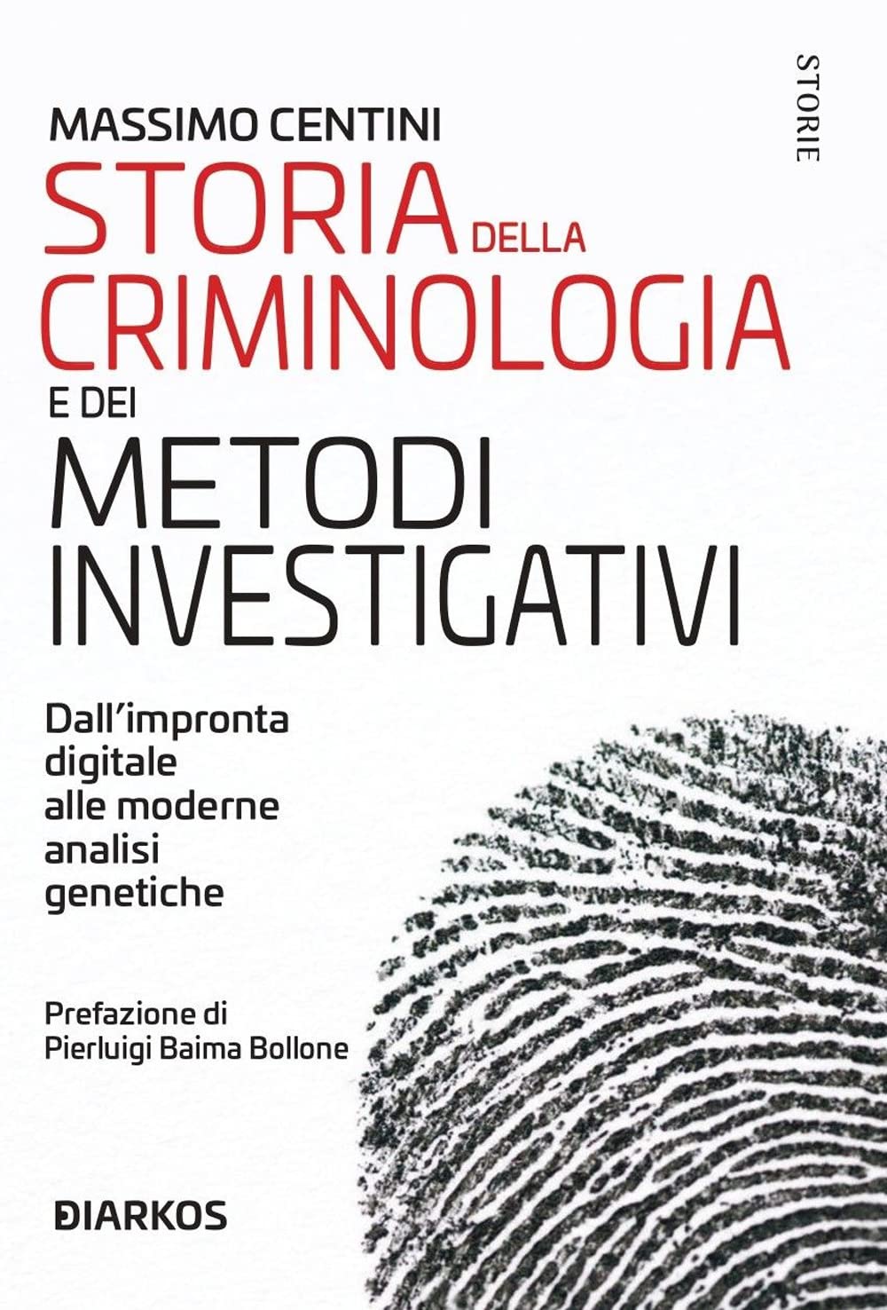 Storia Della Criminologia E Dei Metodi Investigativi. Dall'impronta Digitale Alle Moderne Analisi Genetiche - 4