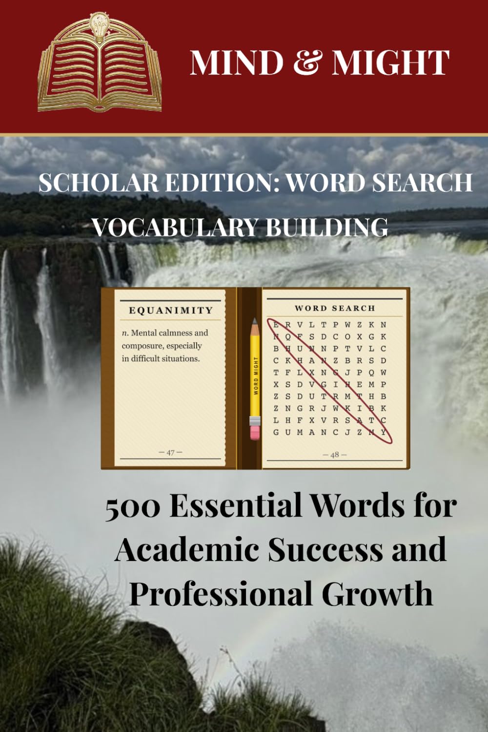 Mind & Might : Scholar Edition: Word Search Vocabulary Building: 500 Essential Words for Academic Success and Professional Growth