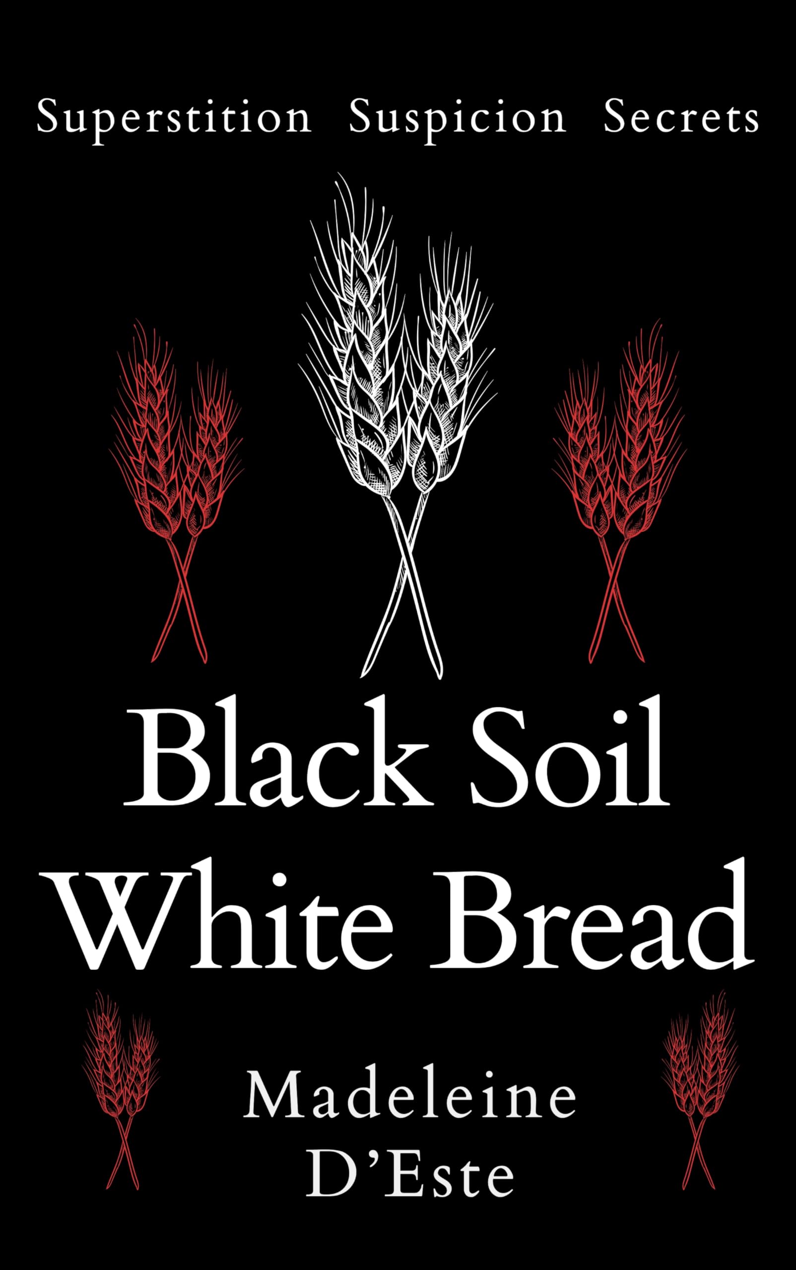 Black Soil White Bread: Superstition. Suspicion. Secrets