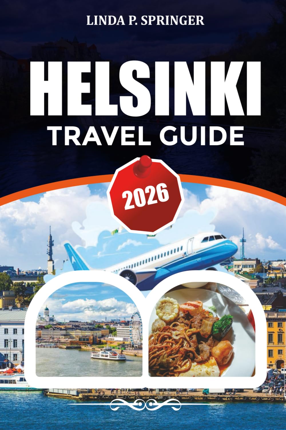 HELSINKI TRAVEL GUIDE 2026: Top Attractions, Top Hotels & Things to Do in 2026