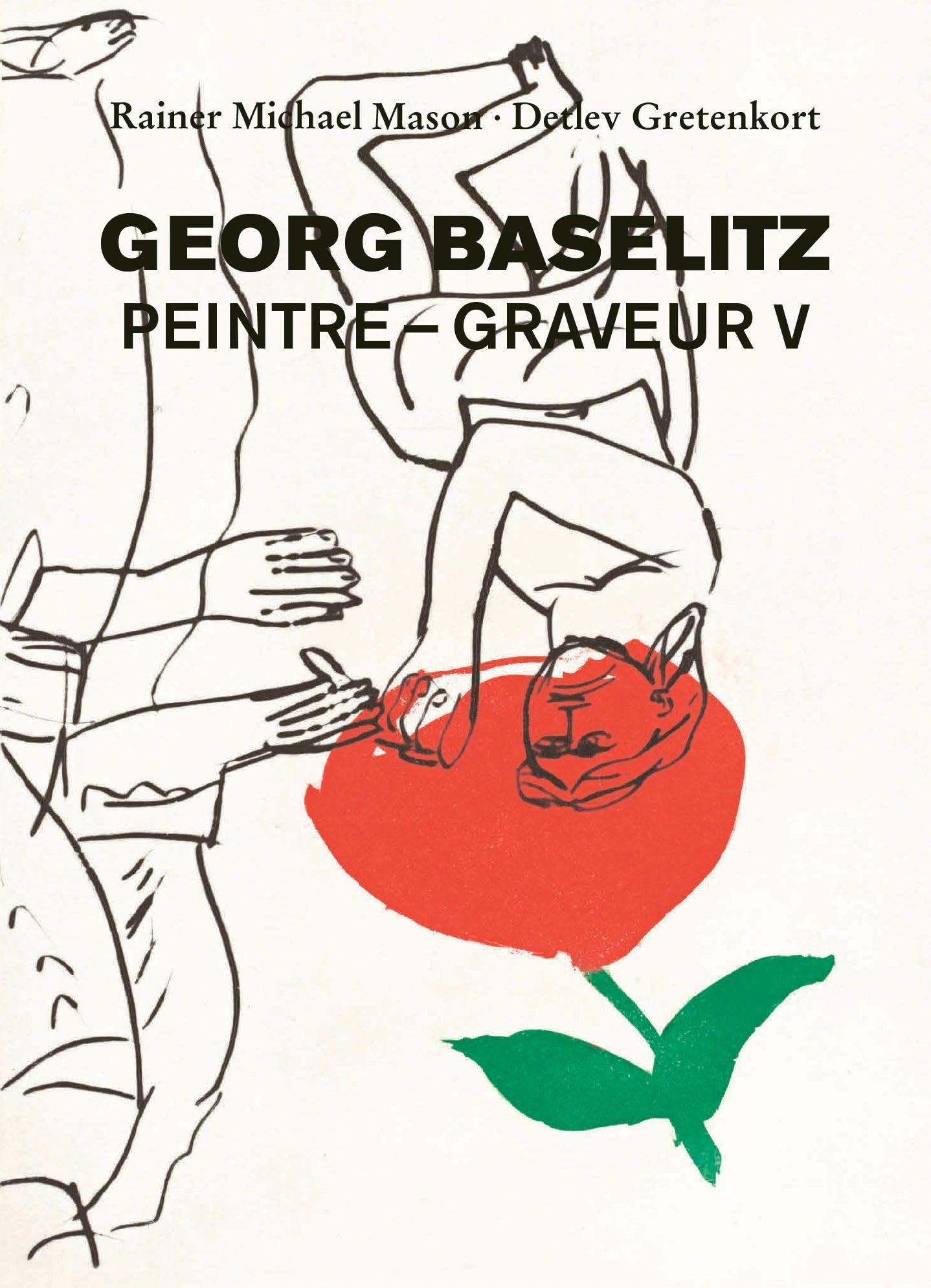 Georg Baselitz. Peintre – Graveur vol. V: Werkverzeichnis der Druckgraphik 1993-1998