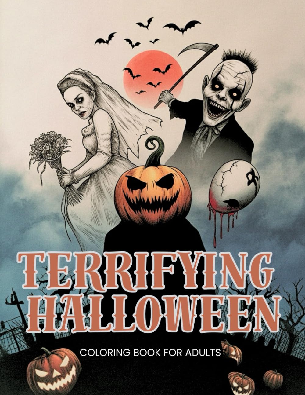 Terrifying Halloween Coloring Book for Adults: Scary and Creepy Horror Pages with Witches, Clowns, Zombies, Haunted Houses, and More for a Spooky Coloring Experience