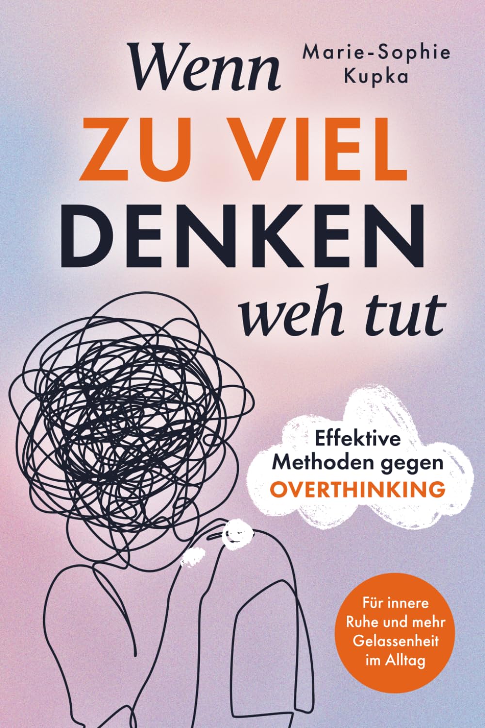 Wenn zu viel Denken weh tut: Effektive Methoden gegen Overthinking für innere Ruhe und mehr Gelassenheit im Alltag