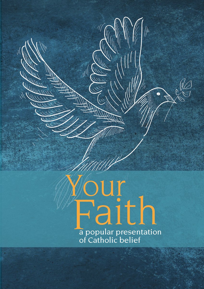 Your Faith: A Popular Presentation of Catholic Belief