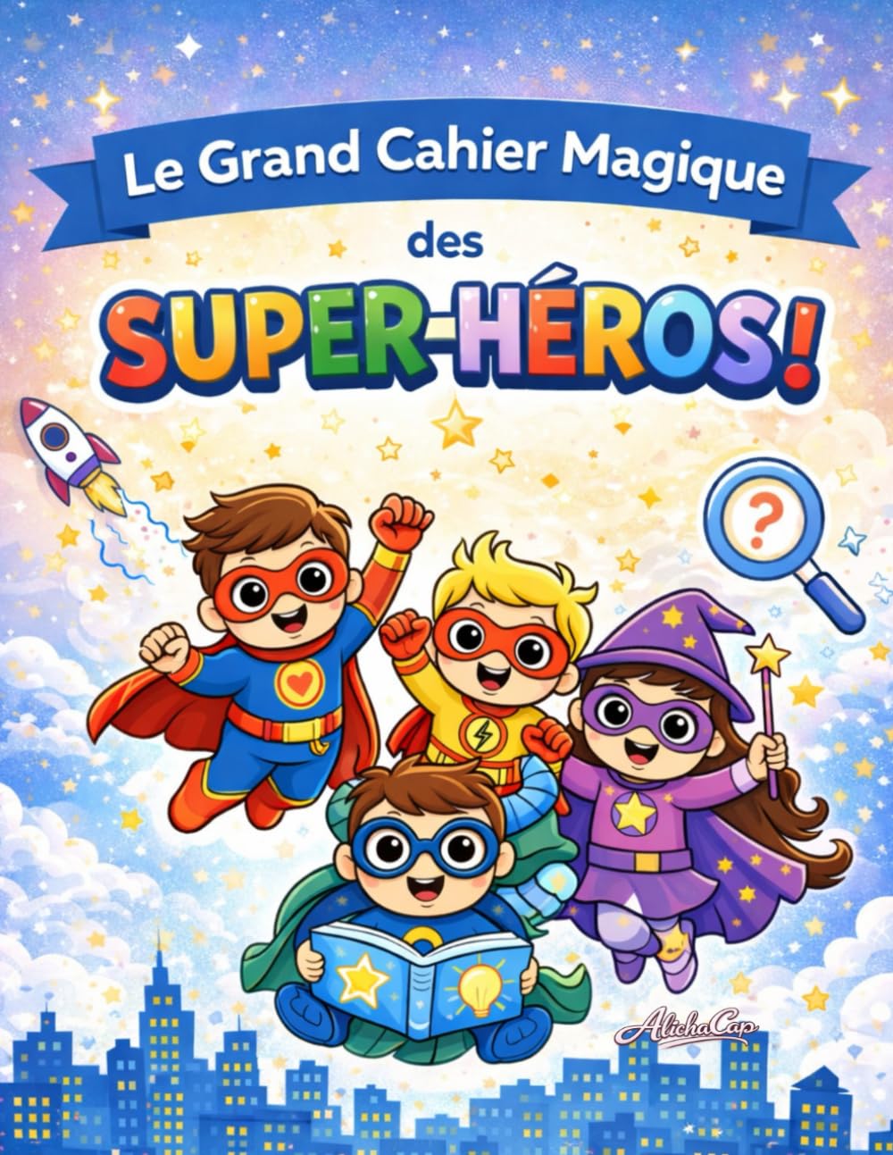 Le grand cahier magique des super-héros: Spécial 4-6 ans (Les grands cahiers magiques, spécial 4-6 ans)