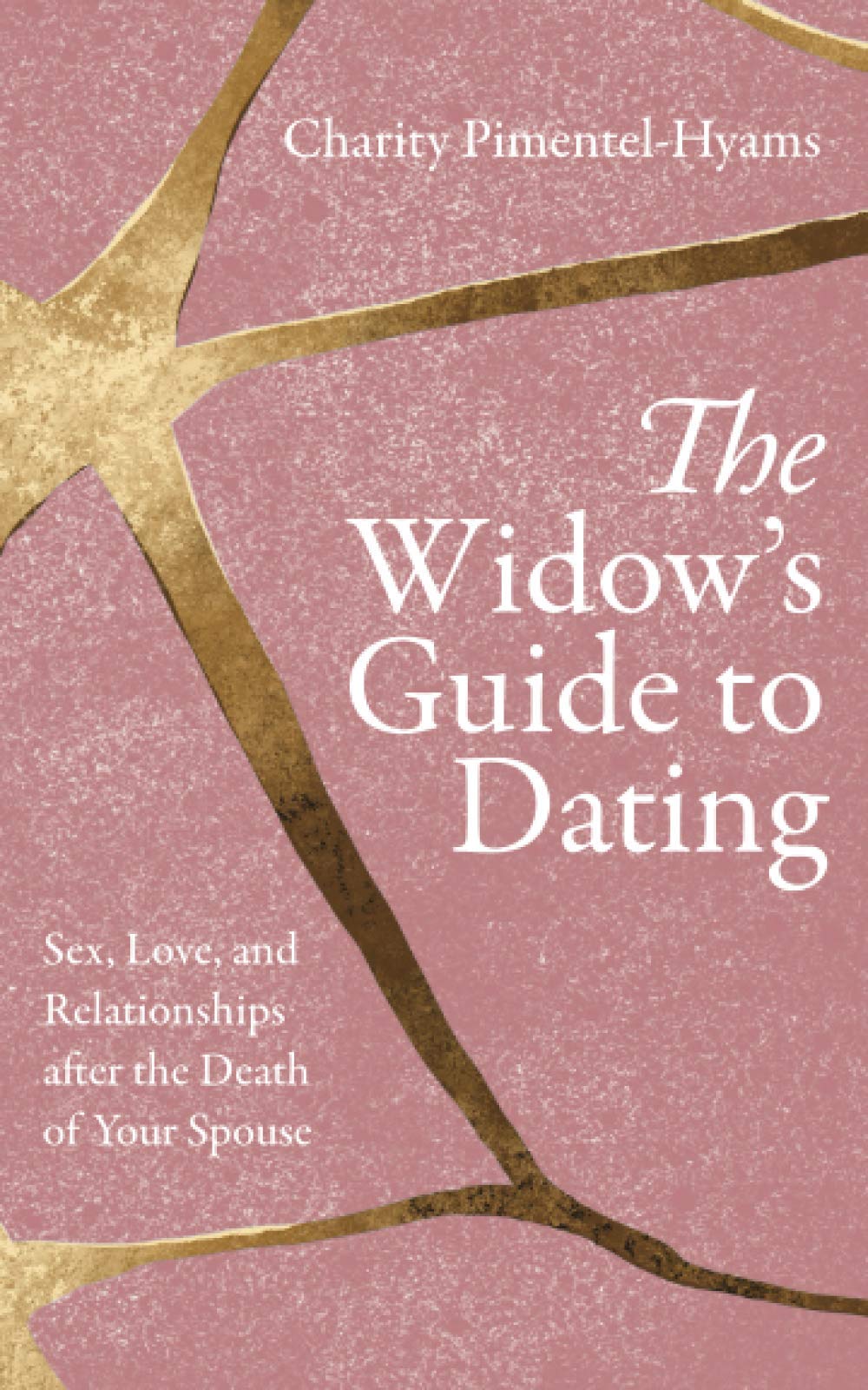 The Widow’s Guide to Dating: Sex, Love, and Relationships after the Death of Your Spouse