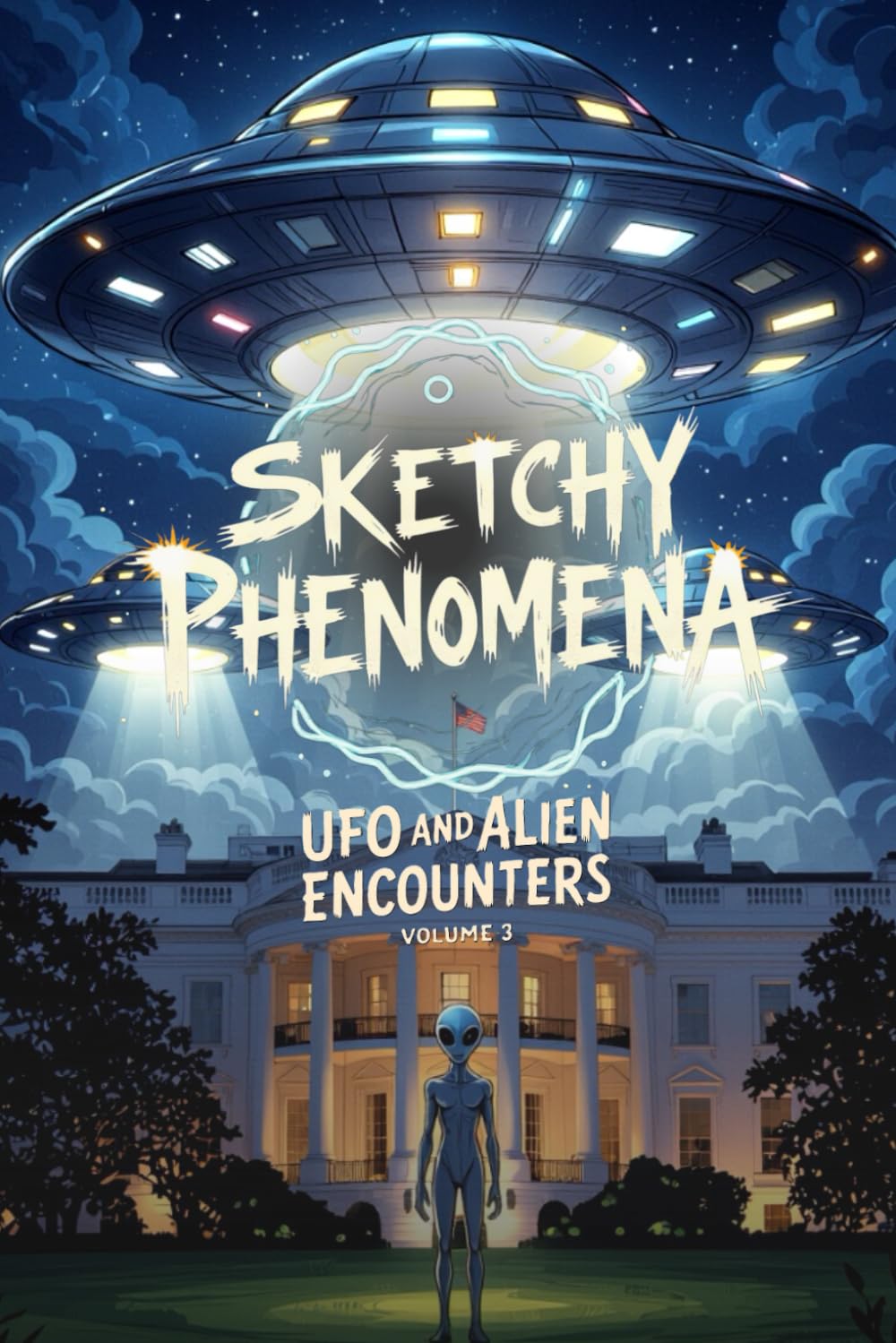 Sketchy Phenomena UFO and Alien Encounters: Volume 3