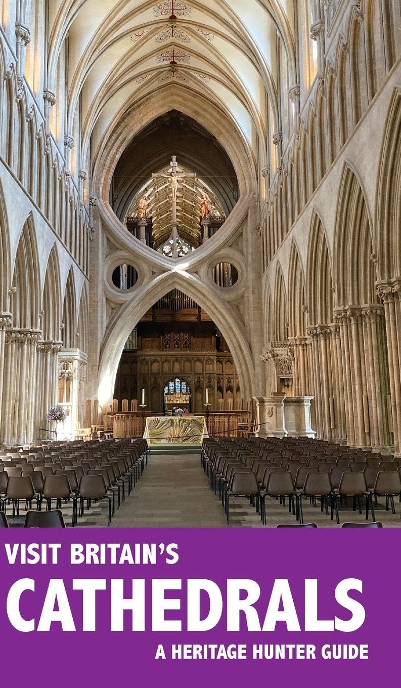 Visit Britain's Cathedrals: A guidebook and logbook for visiting 97 cathedrals in England, Wales and Scotland: 1 (Visit Britain's Heritage)