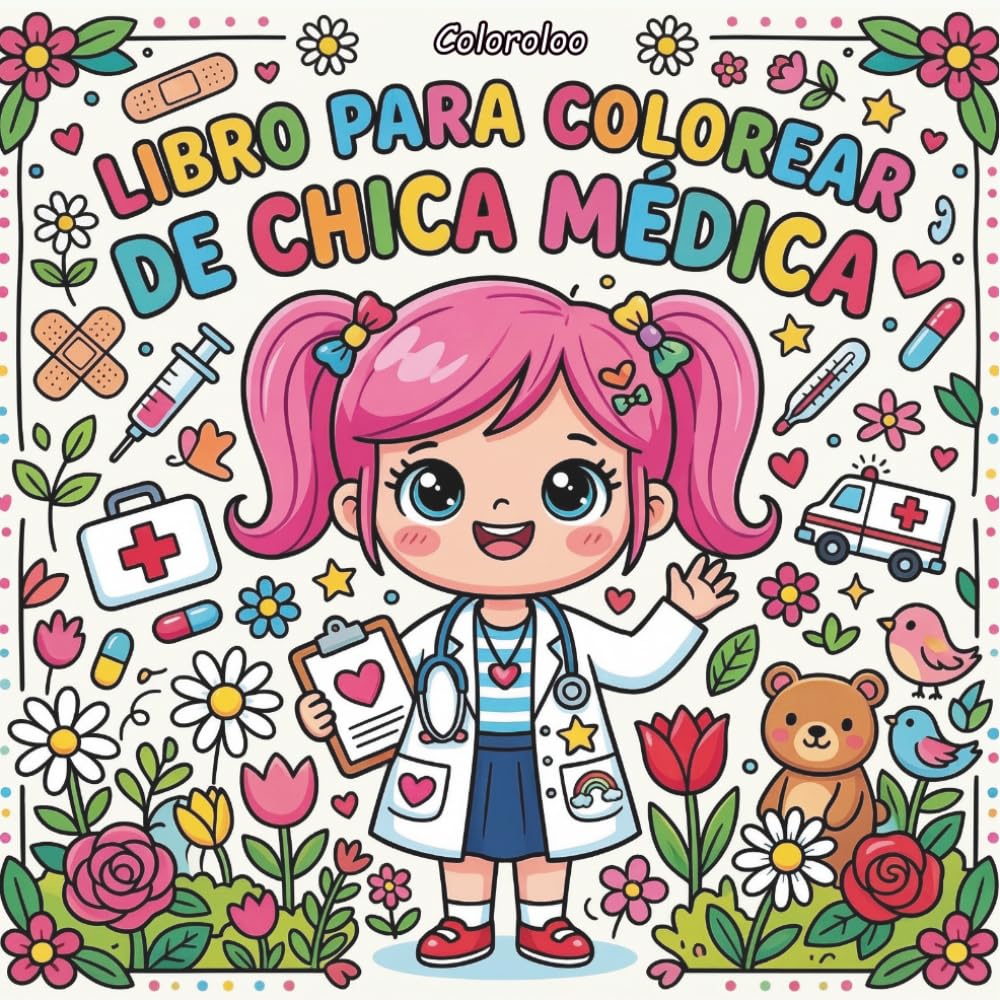 Libro para colorear de chica médica: Doctores, Enfermeras y Herramientas Médicas Adorables | Actividad Creativa para Niñas de 4 a 8 Años