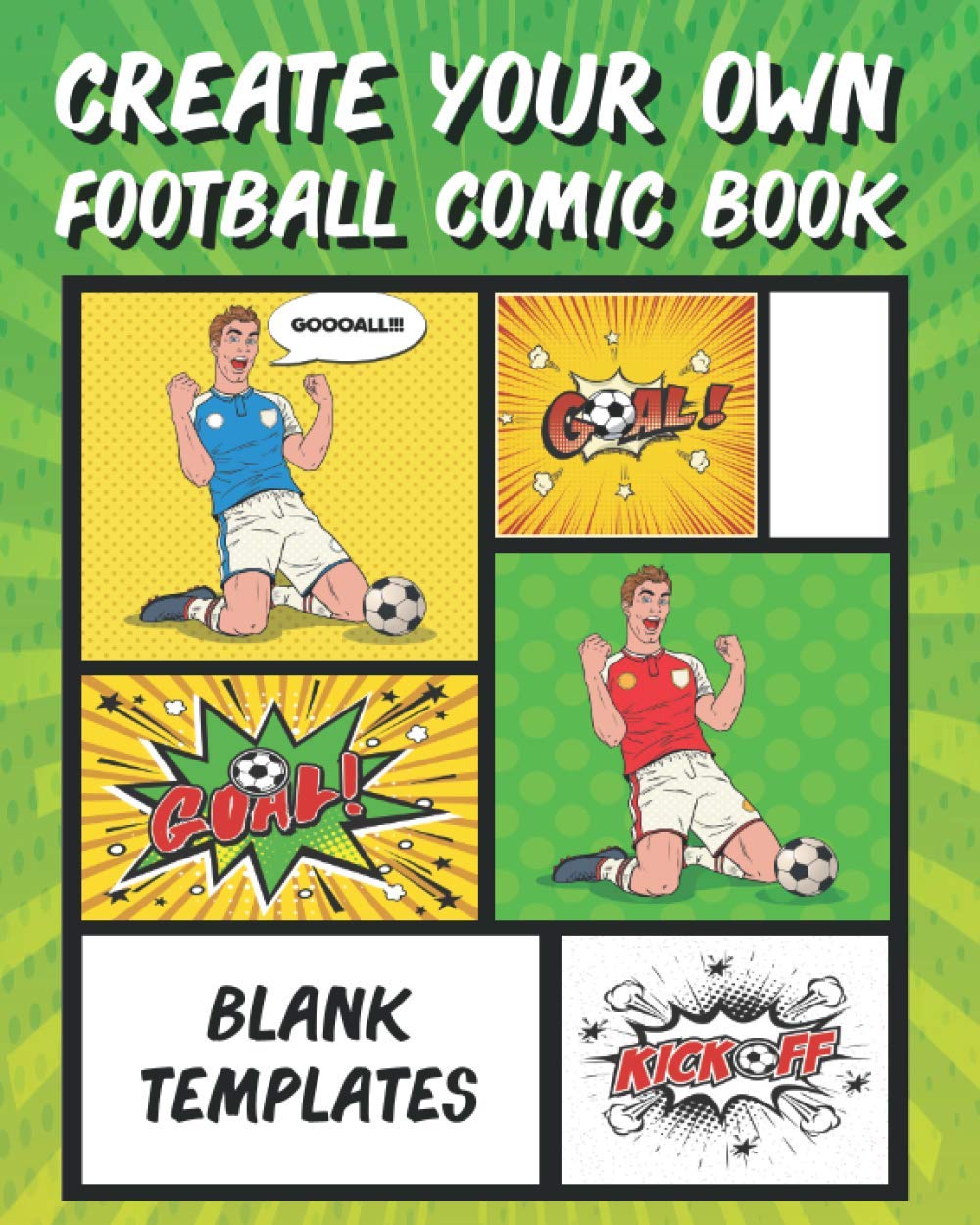 Create Your Own Football Comic Book: Blank Templates Inside To Make Your Own Comics | Soccer For Adults Teens or Kids Budding Cartoonist