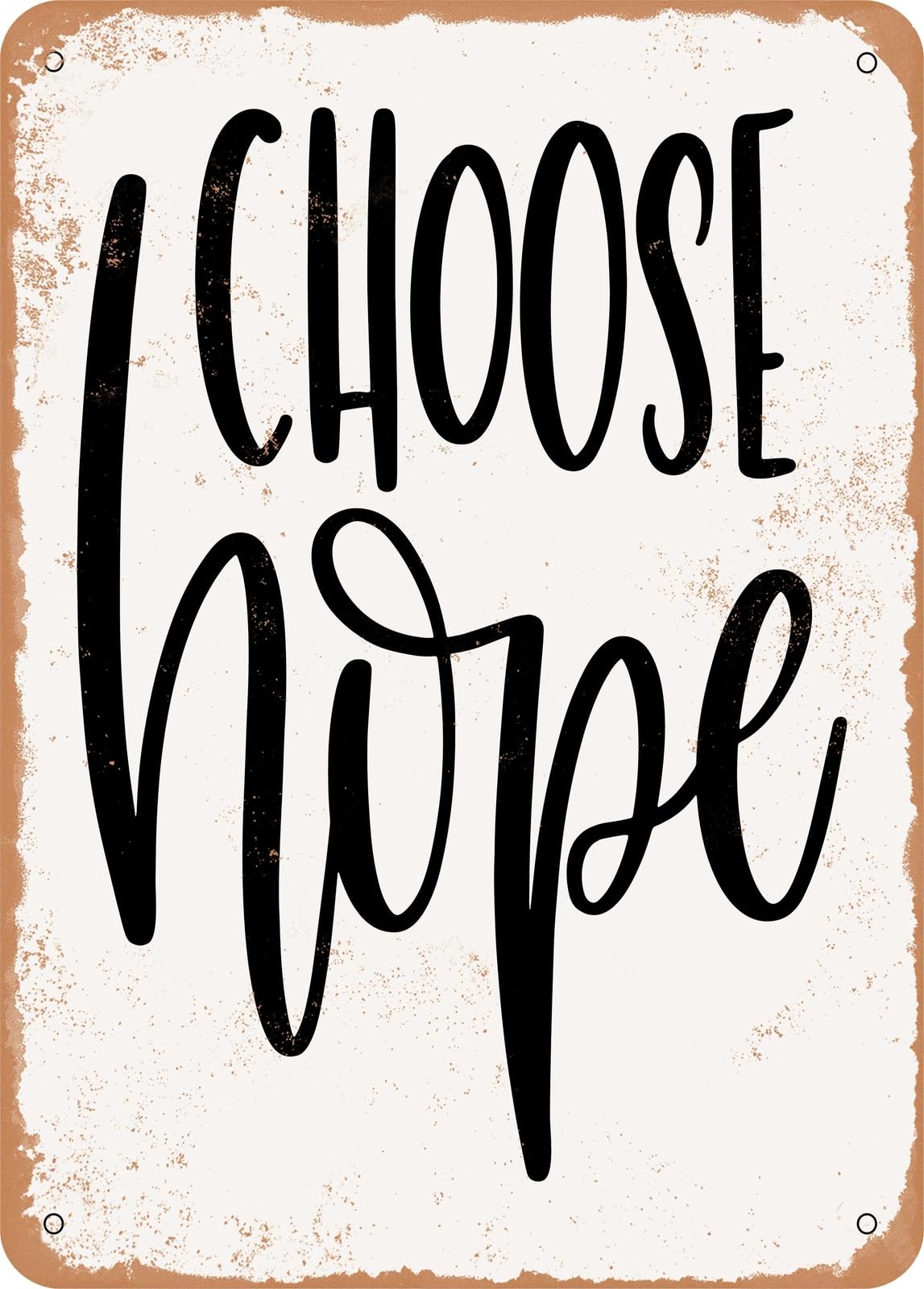 Metal Sign - Choose Hope - Vintage Rusty Look home decor