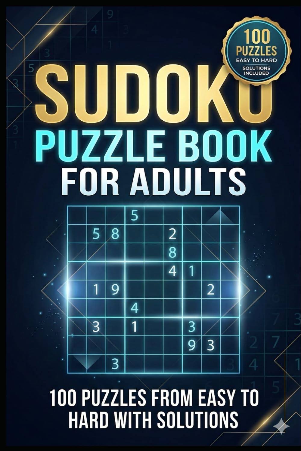 Sudoku Puzzle Book for Adults: 100 Puzzles from Easy to Hard with Solutions