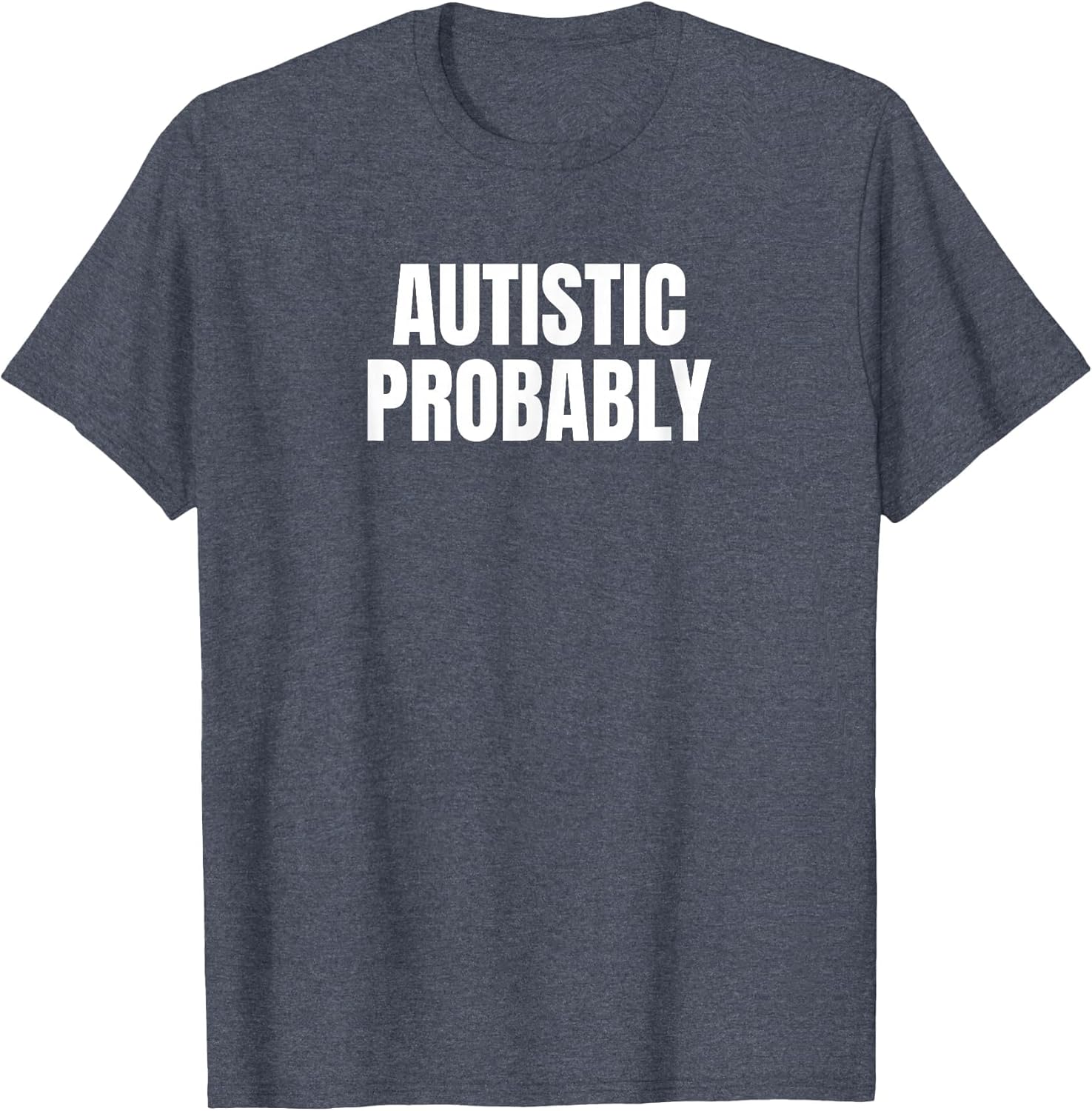 Autistic Probably Funny ASD Neurodivergent Autism Spectrum T-Shirt