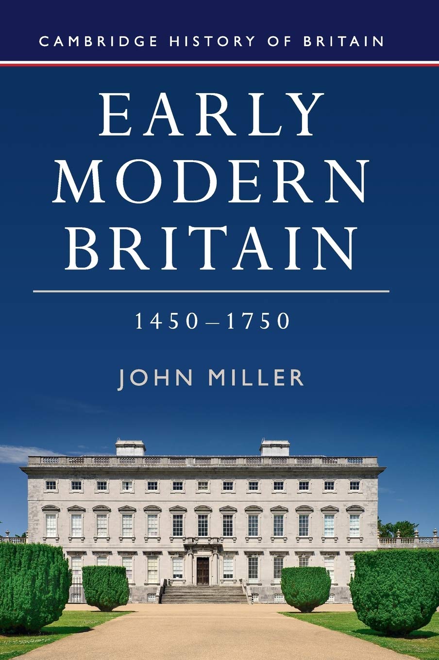Early Modern Britain, 1450–1750: 3 (Cambridge History of Britain, Series Number 3)