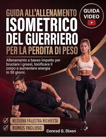 GUIDA ALL'ALLENAMENTO ISOMETRICO DEL GUERRIERO PER LA PERDITA DI PESO: Allenamento a basso impatto per bruciare i grassi, tonificare il corpo e…