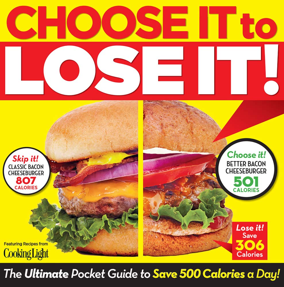 Choose It to Lose It!: The Ultimate Pocket Guide to Save 500 Calories a Day!