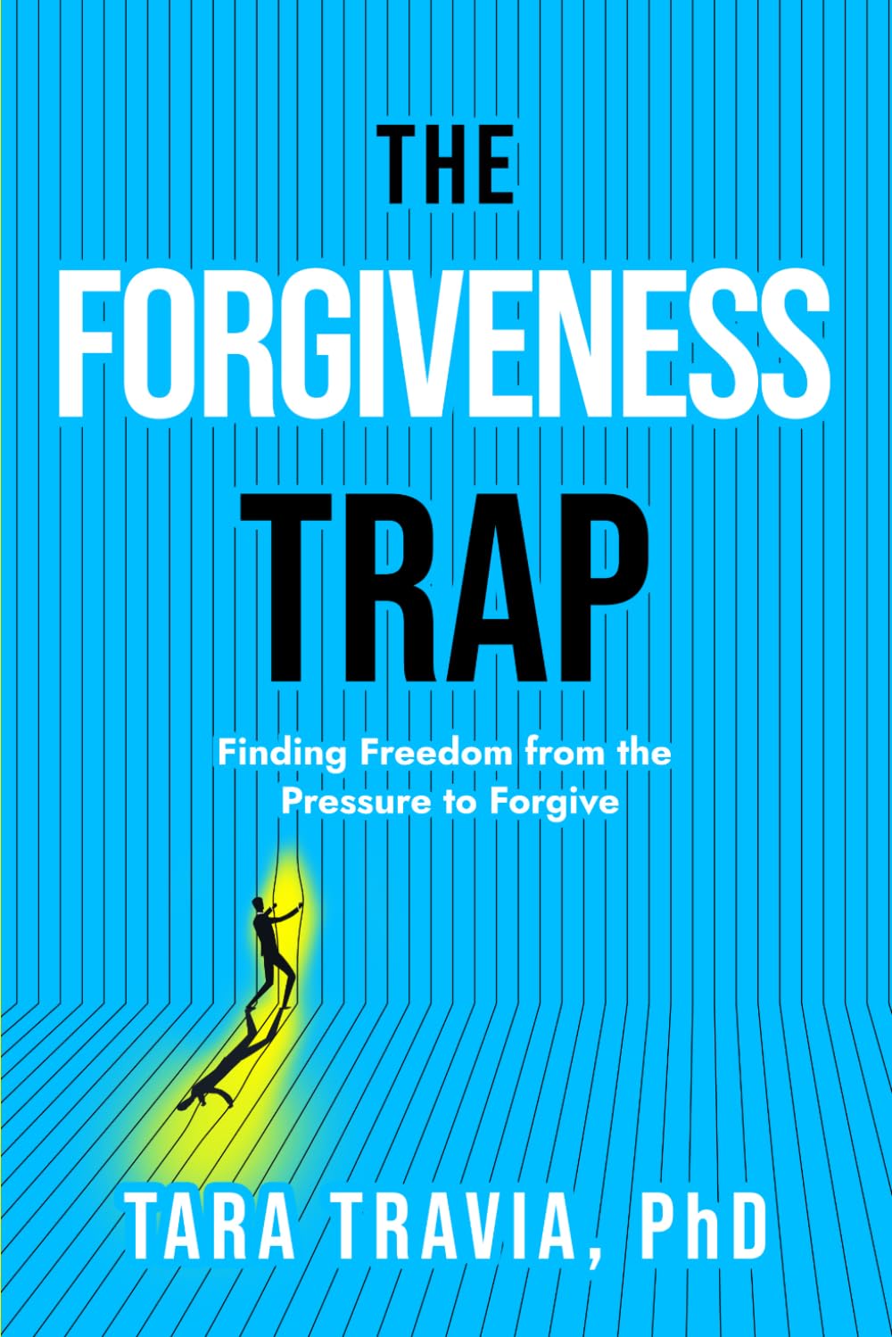 The Forgiveness Trap: Finding Freedom from the Pressure to Forgive