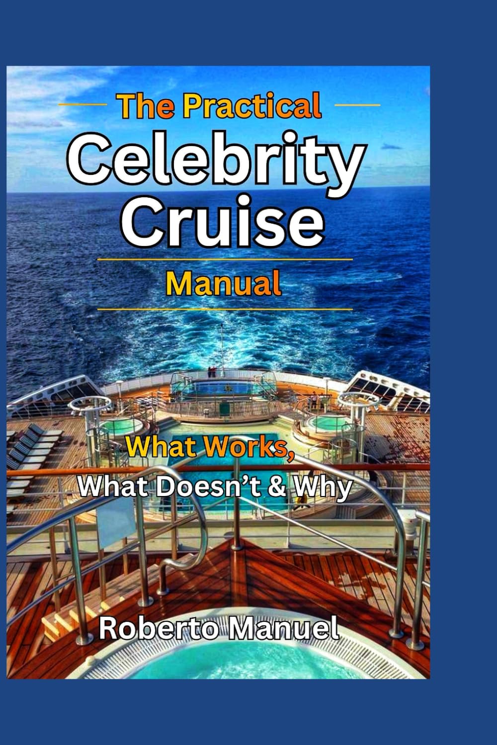 The Practical Celebrity Cruise Manual: What Works, What Doesn’t & Why