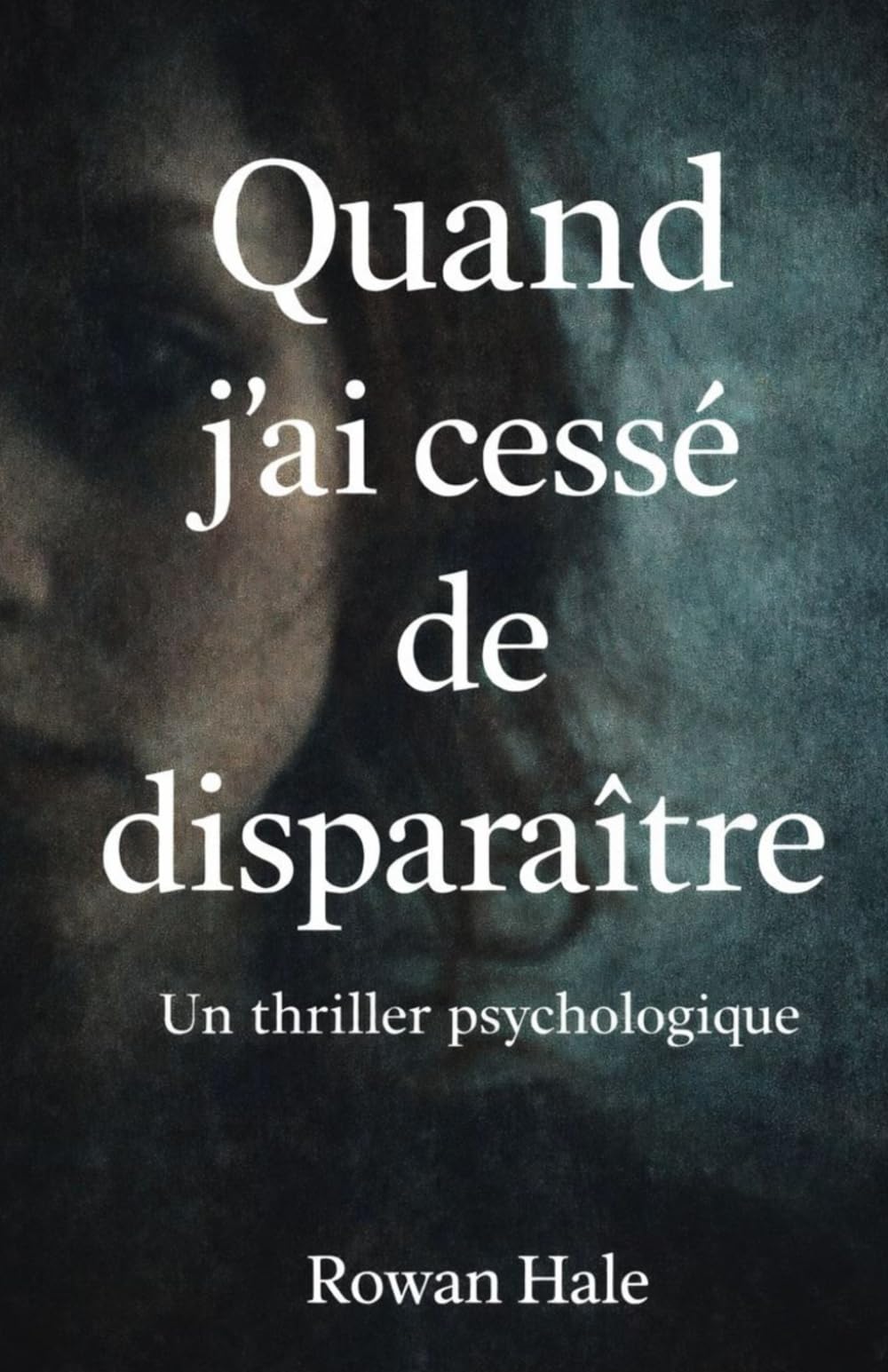 Quand j’ai cessé de disparaître